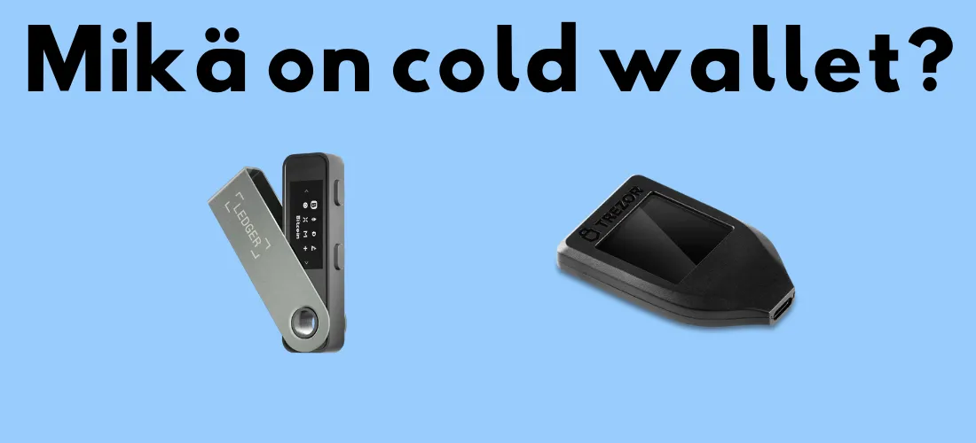 Kylmälompakot Ledger ja Trezor sekä otsikko ”Mikä on cold wallet?”