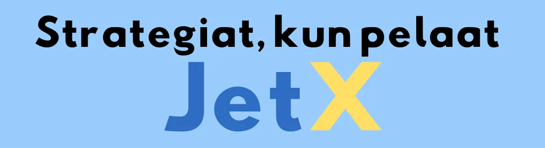 Teksti "Strategiat, kun pelaat JetX:ää" vaaleansinisellä taustalla, JetX kirjoitettu sinisellä ja keltaisella.
