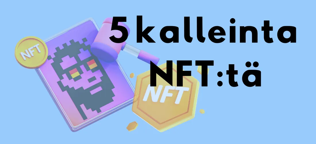 5 kalleinta NFT:tä -teksti sinisellä taustalla, jossa näkyy digitaalinen NFT-kuva, nuija ja kolikkoja.