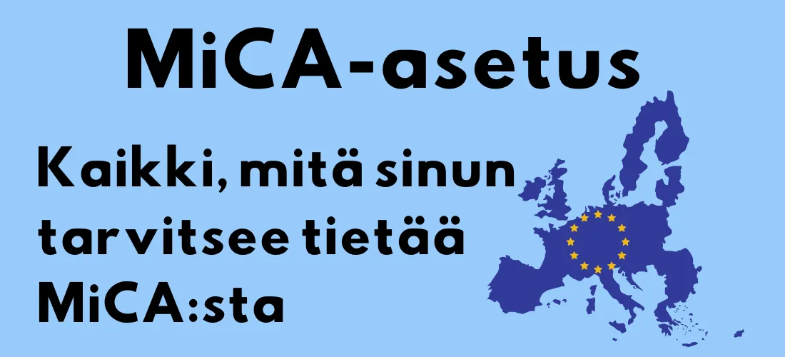 Vaaleansinisellä taustalla teksti "MiCA-asetus – Kaikki, mitä sinun tarvitsee tietää MiCA:sta" sekä kartta Euroopasta EU-tähdillä