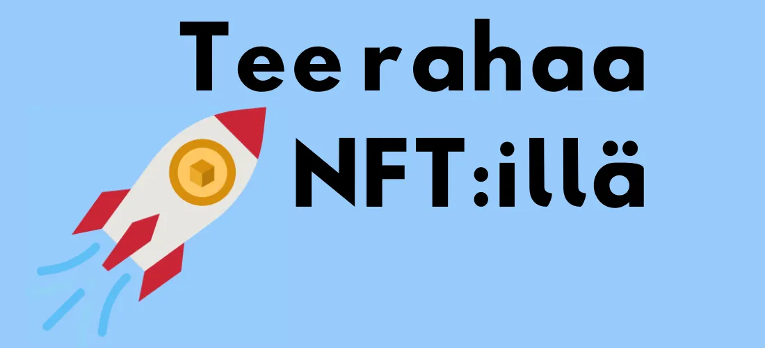 Piirrosraketti, jonka keskellä on kolikko, lentää vasemmalle. Tekstinä lukee "Tee rahaa NFT:illä".