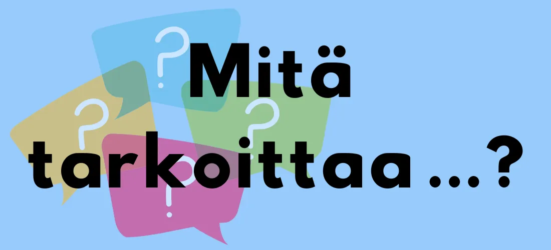 Puhekuplia ja teksti ”Mitä tarkoittaa...?” sinisellä taustalla