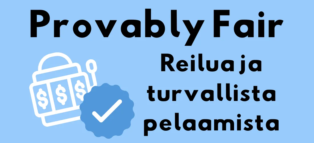 Peliautomaattikuvake, tarkistusmerkki ja teksti "Provably Fair – Reilua ja turvallista pelaamista" vaaleansinisellä taustalla.